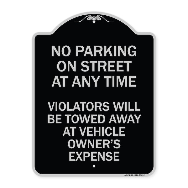 Signmission No Parking on Street Anytime Violators Towed Owner Expense Alum Sign, 18" L, 24" H, BS-1824-23692 A-DES-BS-1824-23692 - main
